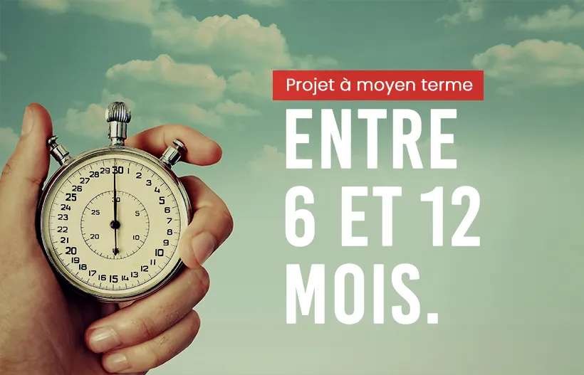 Projet à moyen terme entre 6 mois et 1 an